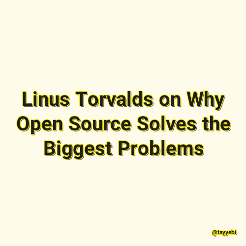 Linus Torvalds on Why Open Source Solves the Biggest Problems