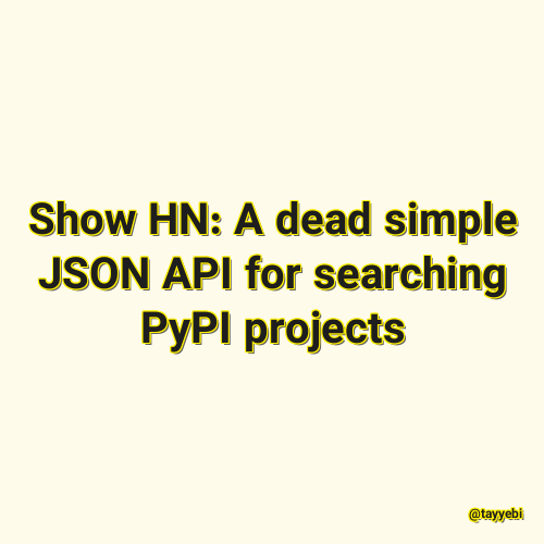 Show HN: A dead simple JSON API for searching PyPI projects