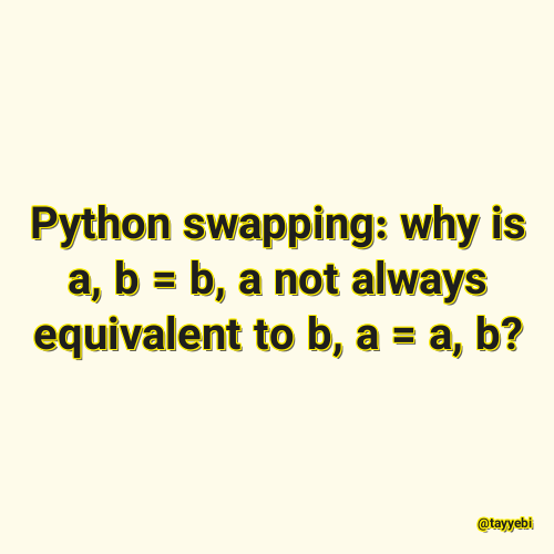 Python swapping: why is a, b = b, a not always equivalent to b, a = a, b?
