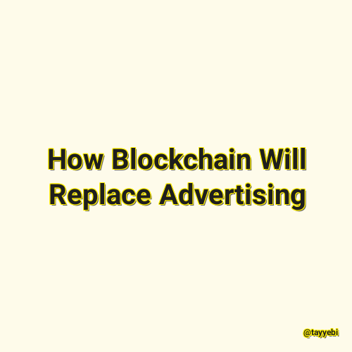How Blockchain Will Replace Advertising