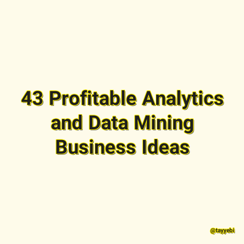 43 Profitable Analytics and Data Mining Business Ideas