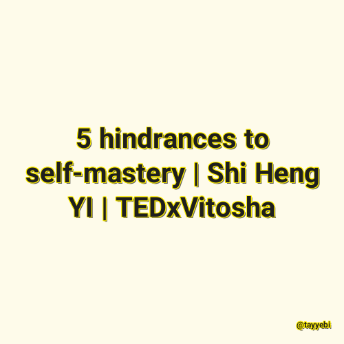 5 hindrances to self-mastery | Shi Heng YI | TEDxVitosha