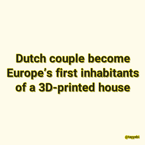 Dutch couple become Europe’s first inhabitants of a 3D-printed house