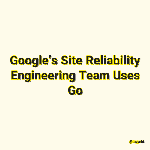 Google’s Site Reliability Engineering Team Uses Go