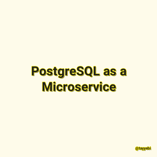 PostgreSQL as a Microservice