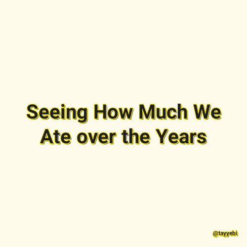Seeing How Much We Ate over the Years
