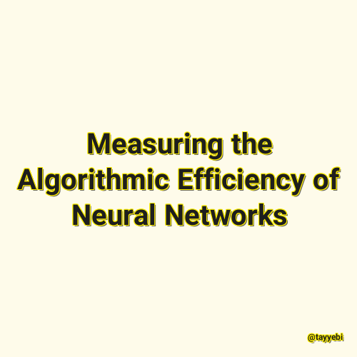 Measuring the Algorithmic Efficiency of Neural Networks