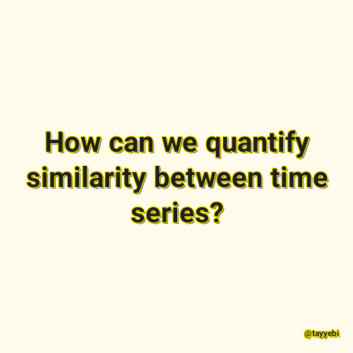 How can we quantify similarity between time series?