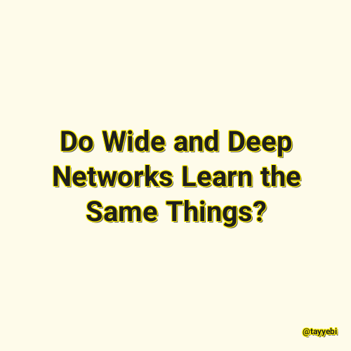 Do Wide and Deep Networks Learn the Same Things?